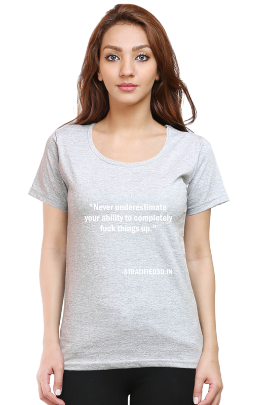 Funny Quote Women's T-shirt - Never Underestimate